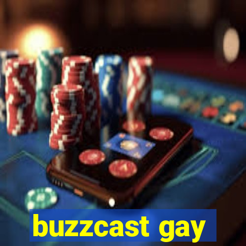 buzzcast gay